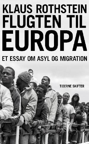 Flugten til Europa : et essay om asyl og migration