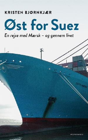 Øst for Suez : en rejse med Mærsk - og gennem livet