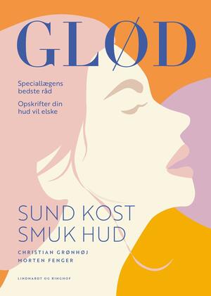 Glød : sund kost, smuk hud