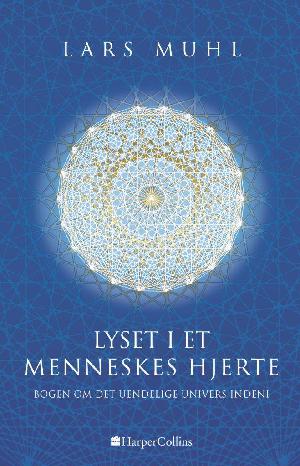 Lyset i et menneskes hjerte : bogen om det uendelige univers indeni