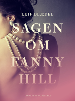 Sagen om Fanny Hill : forhistorie - anklage - erklæringer - procedure - dommene - omgængelse mod demokratiet