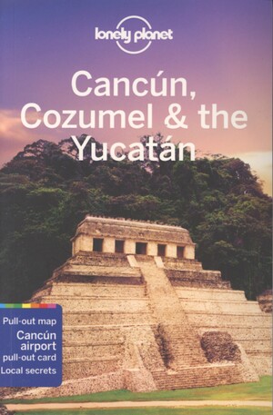 Cancún, Cozumel & the Yucatán