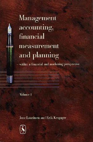 Management accounting, financial measurement and planning : within a financial and marketing perspective. Volume 1
