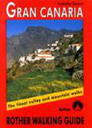 Gran Canaria : walking on a miniature continent : 72 selected walks along the coasts and in the central mountain