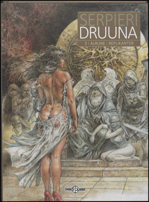 Druuna. Bind 3 : Alrune. Replikanter