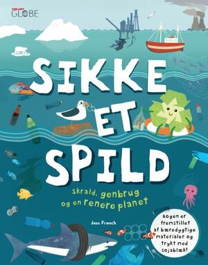 Sikke et spild : skrald, genbrug og en renere planet