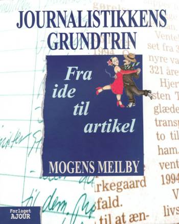 Journalistikkens grundtrin : fra ide til artikel