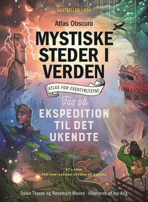 Mystiske steder i verden : atlas for eventyrlystne : tag på ekspedition til det ukendte