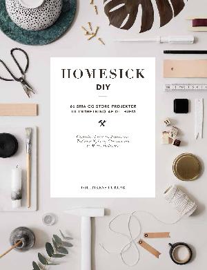 Homesick DIY : 66 små og store projekter til indretning af dit hjem