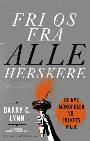 Fri os fra alle herskere : de nye monopoler vs. folkets vilje