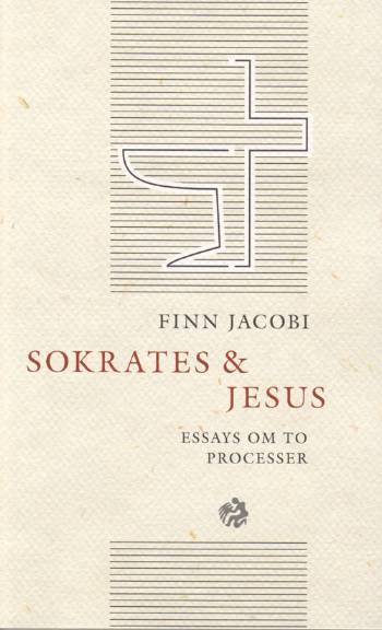 Sokrates & Jesus : essays om to processer