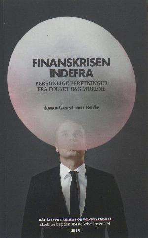 Finanskrisen indefra : personlige beretninger fra folket bag murene