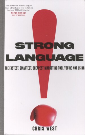 Strong language : the fastest, smartest, cheapest marketing tool you're not using