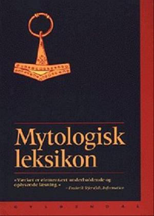 Mytologisk leksikon : 3100 stikord til myter fra alle folkeslag fra urtid til nutid - 400 illustrationer