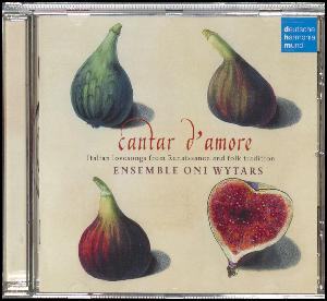 Cantar d'amore : Italian lovesongs from Renaissance and folk tradition