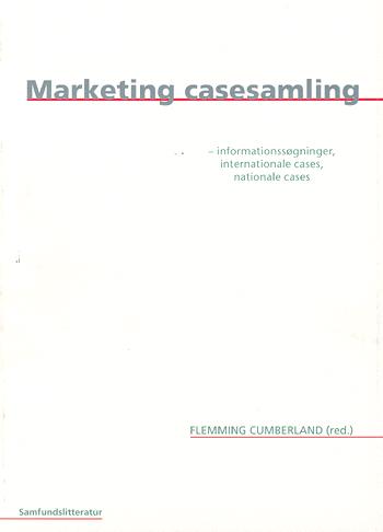 Marketing casesamling : informationssøgninger, internationale cases, nationale cases