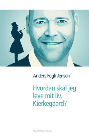 Hvordan skal jeg leve mit liv, Kierkegaard?