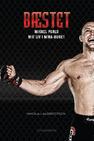 Bæstet : Mikkel Parlo - mit liv i MMA-buret