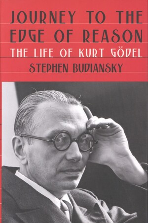 Journey to the edge of reason : the life of Kurt Gödel