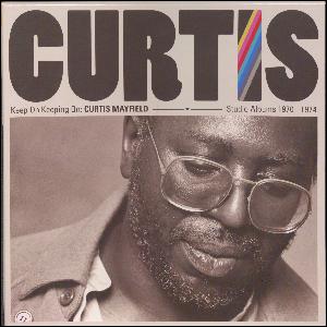 Keep on keeping on : Curtis Mayfield studio albums 1970-1974