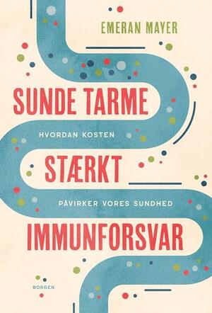 Sunde tarme - stærkt immunforsvar : hvordan kosten påvirker vores sundhed