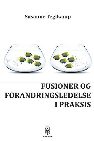 Fusioner og forandringsledelse i praksis