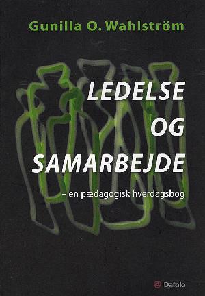 Ledelse og samarbejde : en pædagogisk hverdagsbog