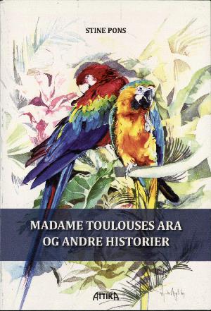 Madame Toulouses ara og andre historier