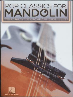 Pop classics for mandolin : strum, sing, and pick along with 20 timeless hits!