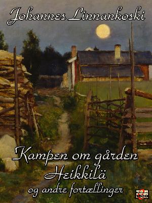 Kampen om gården Heikkilä og andre fortællinger