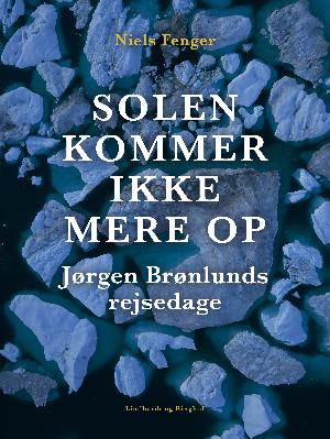 Solen kommer ikke mere op : Jørgen Brønlunds rejsedage