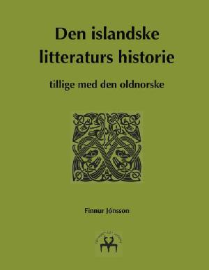 Den islandske litteraturs historie - tillige med den oldnorske