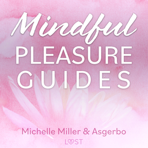 Mindful Pleasure Guides - Indlæst af sexolog Michelle Miller