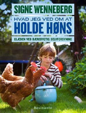 Hvad jeg ved om at holde høns : glæden ved bæredygtig selvforsyning