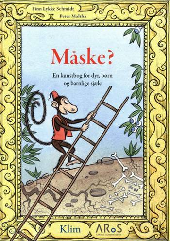 Måske? : en kunstbog for dyr, børn og barnlige sjæle