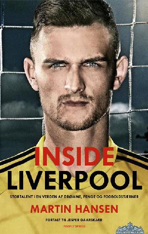 Inside Liverpool : stortalent i en verden af drømme, penge og fodboldstjerner