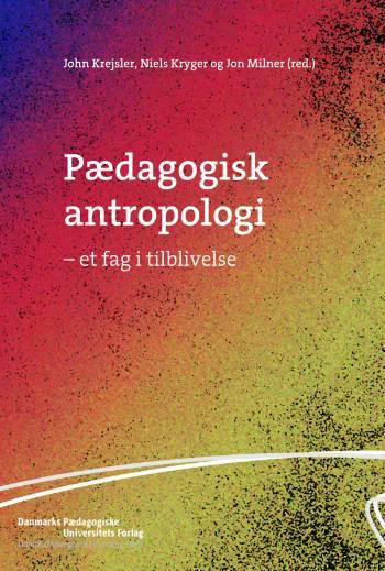 Pædagogisk antropologi - et fag i tilblivelse