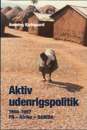 Aktiv udenrigspolitik : 1966-1997 : FN - Afrika - DANIDA