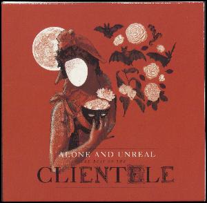 Alone and unreal : The best of the Clientele