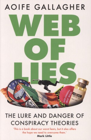 Web of lies : the lure and danger of conspiracy theories