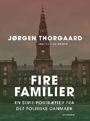 Fire familier : en serie portrætter fra det politiske Danmark