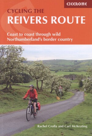 Cycling the Reivers route : coast-to-coast through wild Northumberland's border country