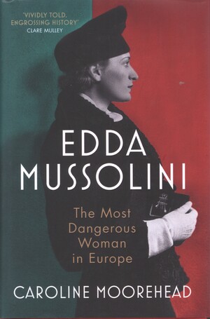 Edda Mussolini : the most dangerous woman in Europe