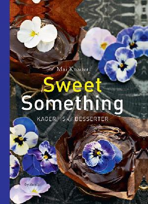 Sweet something : kager, is & desserter