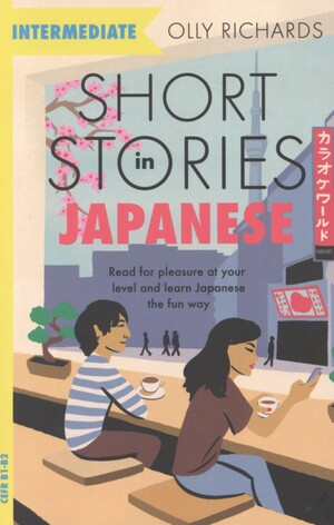Short stories in Japanese for intermediate learners : read for pleasure at your level and learn Japanese the fun way!