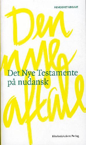 Den Nye Aftale : Det Nye Testamente på nudansk