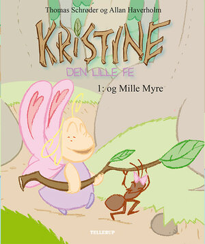 Kristine - den lille fe. 1 : - og Mille Myre