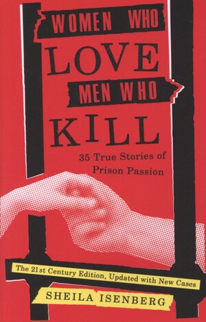 Women who love men who kill : 35 stories of prison passion
