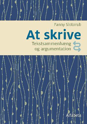 At skrive : tekstsammenhæng og argumentation