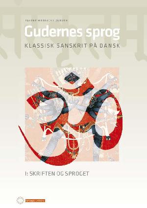 Gudernes sprog : klassisk sanskrit på dansk. Bind 1 : Skriften og sproget